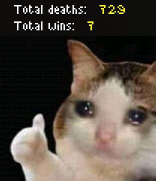 The crying cat with thumbs up meme and text from Noita reading "total deaths: 729, total wins: 7"